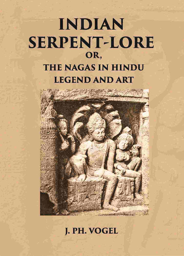 INDIAN SERPENT-LORE: OR, THE NAGAS IN HINDU LEGEND AND ART - Gyan Books