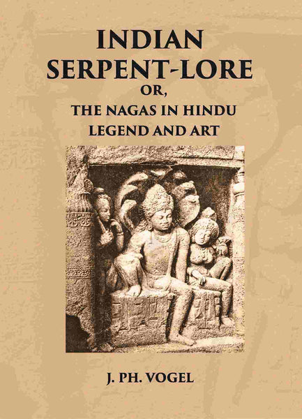 INDIAN SERPENT-LORE: OR, THE NAGAS IN HINDU LEGEND AND ART - Gyan Books