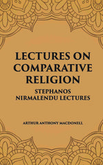 Thumbnail for LECTURES ON COMPARATIVE RELIGION: STEPHANOS NIRMALENDU LECTURES - Gyan Books - Distacart