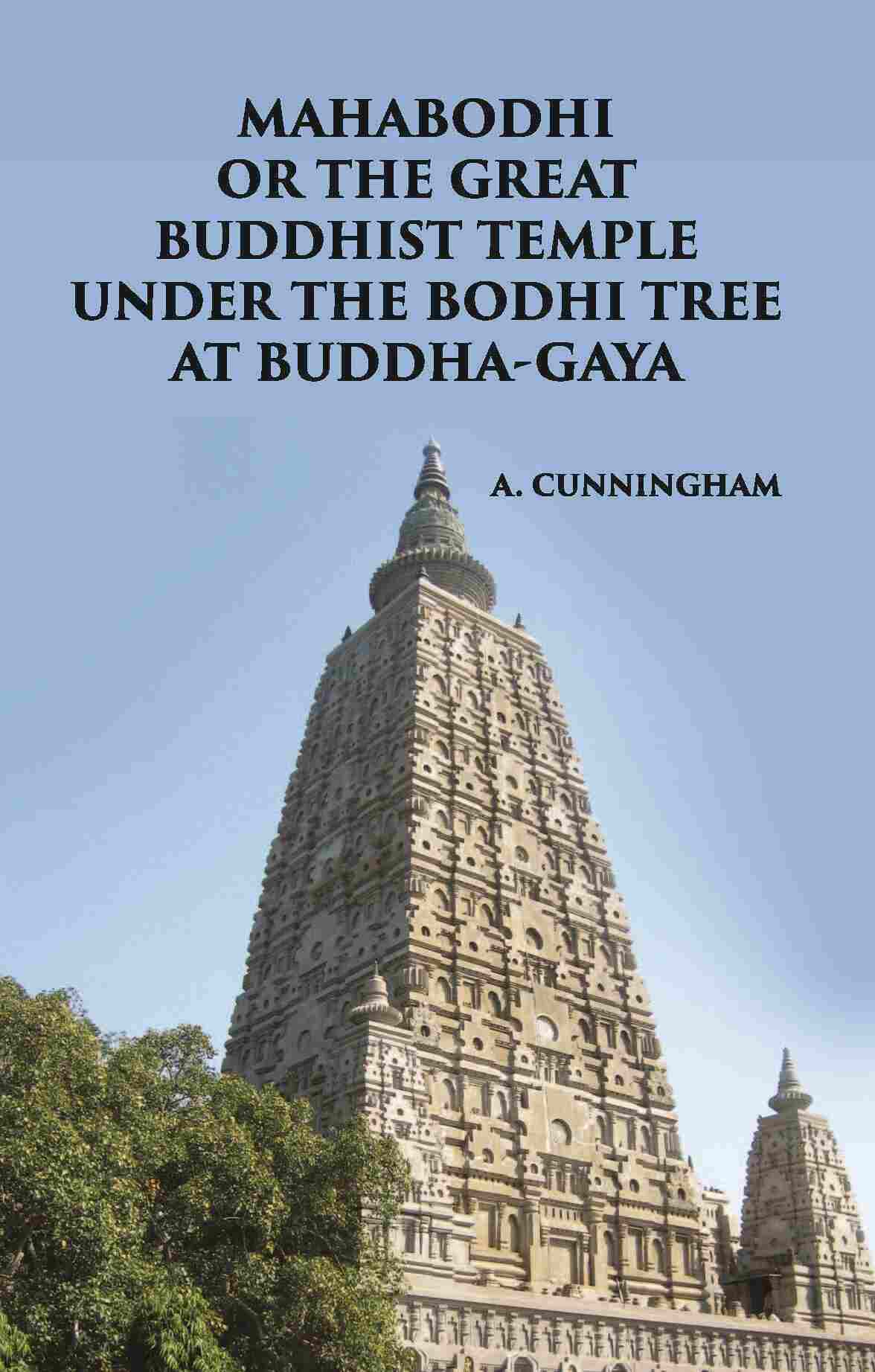 MAHABODHI OR THE GREAT BUDDHIST TEMPLE UNDER THE BODHI TREE AT BUDDHA-GAYA - Gyan Books - Distacart