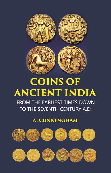 COINS OF ANCIENT INDIA: FROM THE EARLIEST TIMES DOWN TO THE SEVENTH CENTURY A.D. - Gyan Books