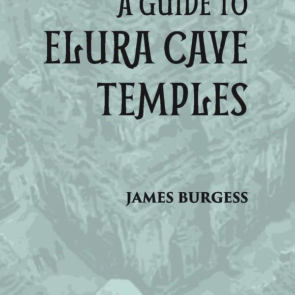 A GUIDE TO ELURA CAVE TEMPLES - Gyan Books - Distacart