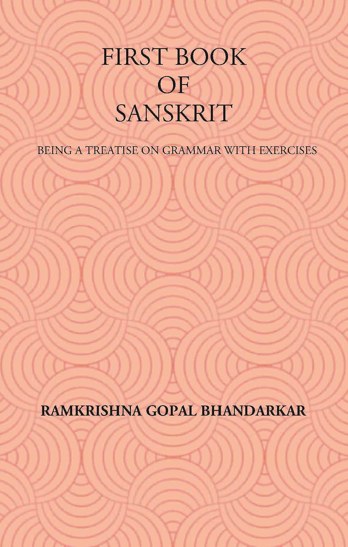 FIRST BOOK OF SANSKRIT : BEING A TREATISE ON GRAMMAR WITH EXERCISES - Gyan Books - Distacart