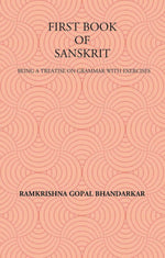 Thumbnail for FIRST BOOK OF SANSKRIT : BEING A TREATISE ON GRAMMAR WITH EXERCISES - Gyan Books