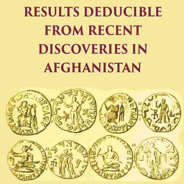 NOTE ON THE HISTORICAL RESULTS DEDUCIBLE FROM RECENT DISCOVERIES IN AFGHANISTAN - Gyan Books - Distacart