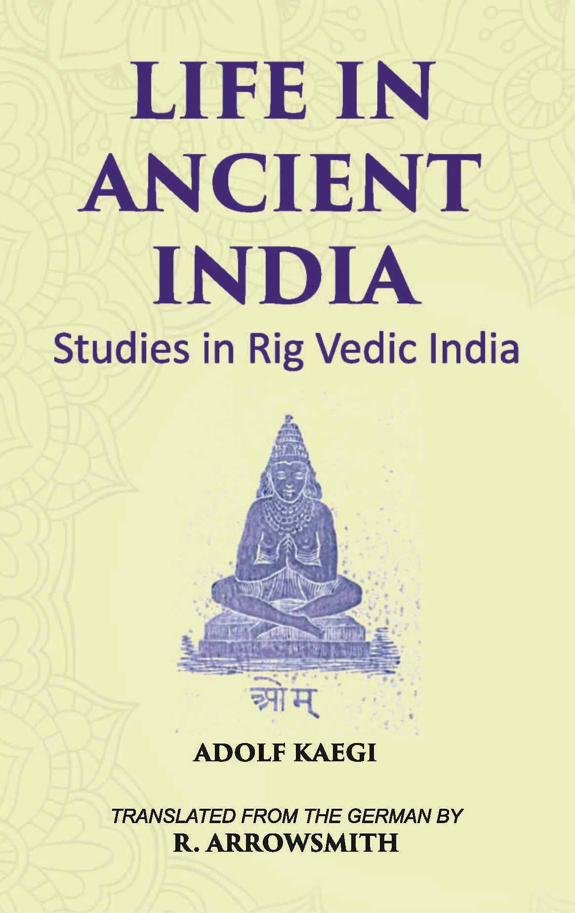 LIFE IN ANCIENT INDIA: Studies in Rig Vedic India - Gyan Books - Distacart