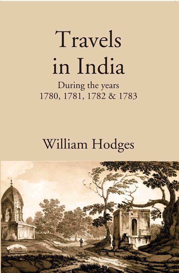 Travels in India: During the years 1780, 1781, 1782 & 1783 - Gyan Books - Distacart