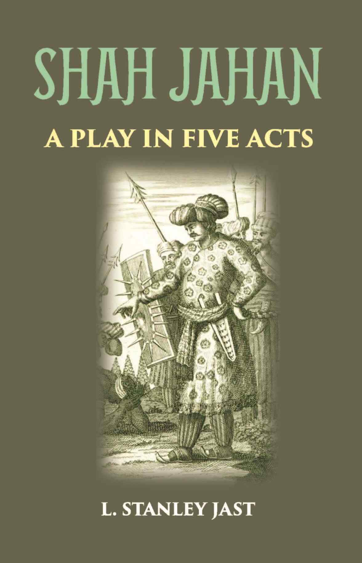 SHAH JAHAN: A PLAY IN FIVE ACTS - Gyan Books - Distacart