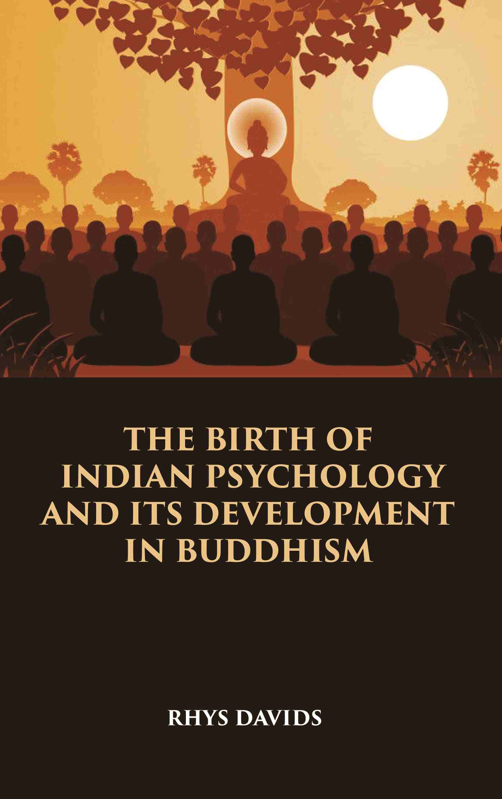 THE BIRTH OF INDIAN PSYCHOLOGY AND ITS DEVELOPMENT IN BUDDHISM - Gyan Books - Distacart
