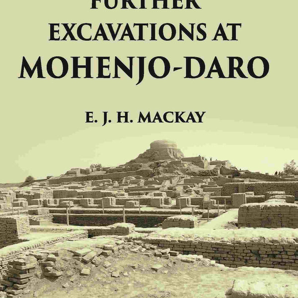 FURTHER EXCAVATIONS AT MOHENJO-DARO Vol. 1st - Gyan Books - Distacart
