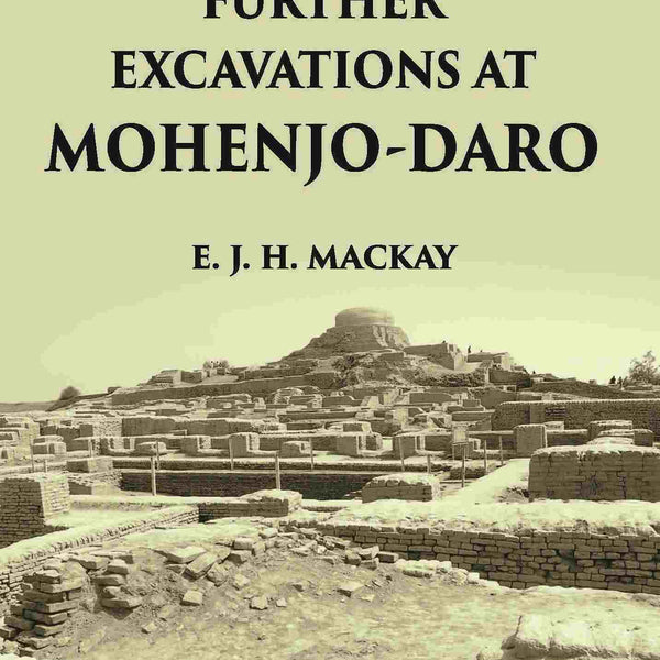 FURTHER EXCAVATIONS AT MOHENJO-DARO Vol. 2nd - Gyan Books - Distacart