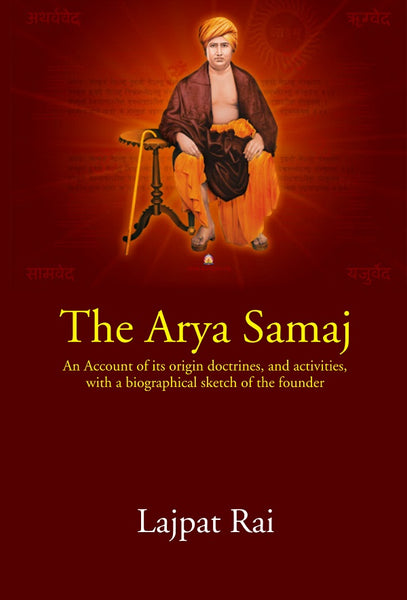 The Arya Samaj: An Account of its origin doctrines,and activities, with a biographical sketch of the founder - Gyan Books - Distacart