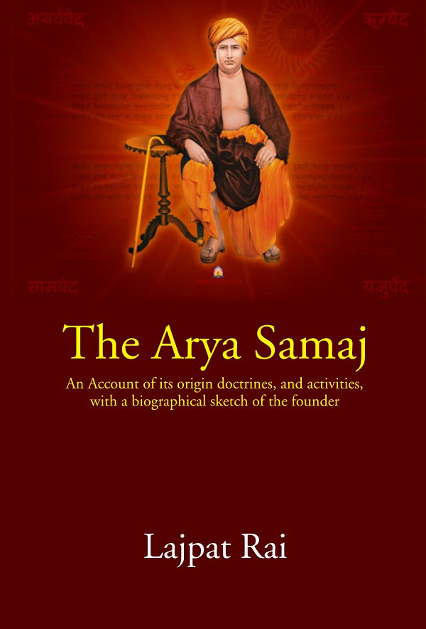 The Arya Samaj: An Account of its origin doctrines,and activities, with a biographical sketch of the founder - Gyan Books - Distacart