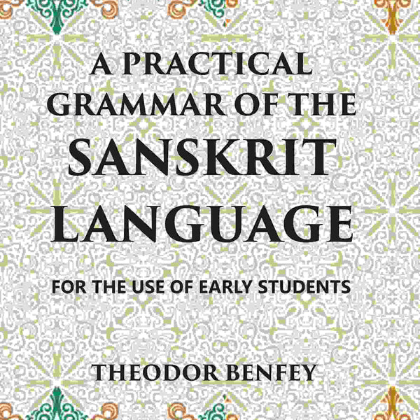 A PRACTICAL GRAMMAR OF THE SANSKRIT LANGUAGE : FOR THE USE OF EARLY STUDENTS - Gyan Books - Distacart