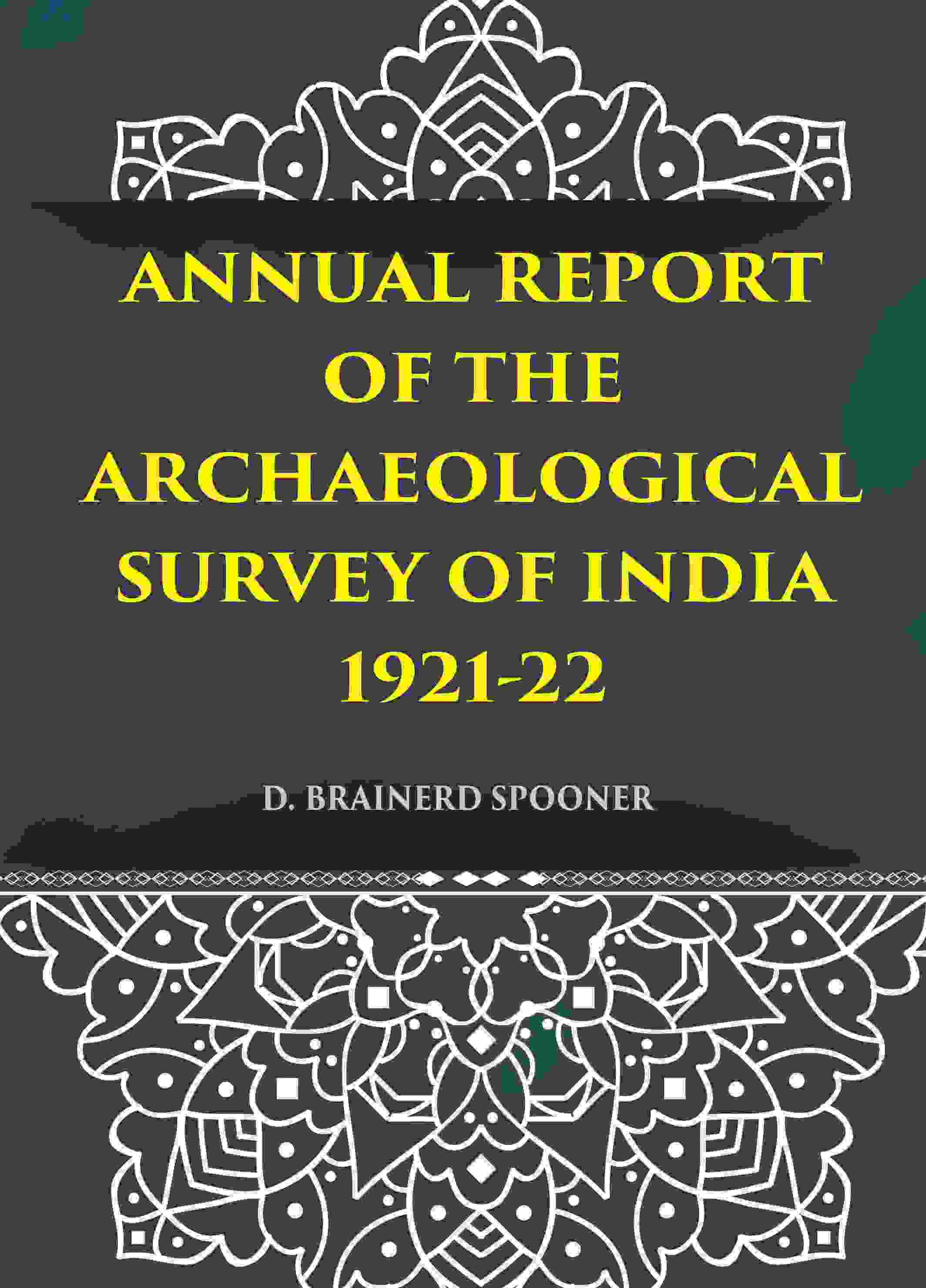ANNUAL REPORT OF THE ARCHAEOLOGICAL SURVEY OF INDIA 1921-22 - Gyan Books - Distacart