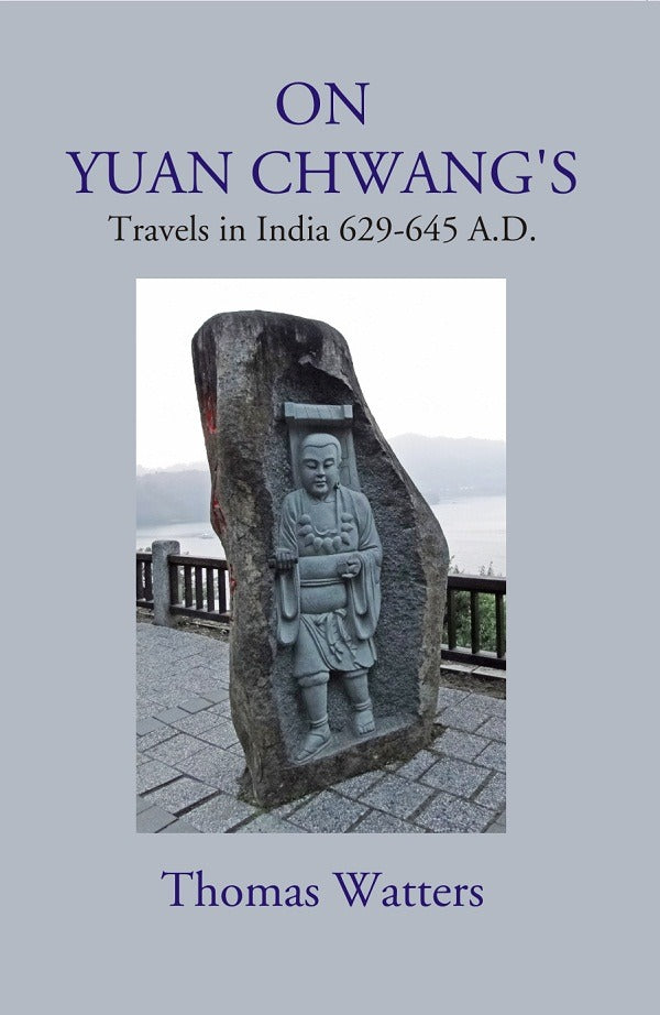 On Yuan Chwang's: Travels in India 629-645 A.D. - Gyan Books - Distacart