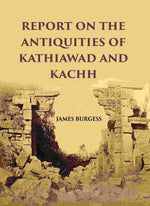 Thumbnail for REPORT ON THE ANTIQUITIES OF KATHIAWAD AND KACHH - Gyan Books - Distacart