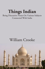 Thumbnail for Things indian: Being Discursive Notes On Various Subjects Connected With India - Gyan Books - Distacart