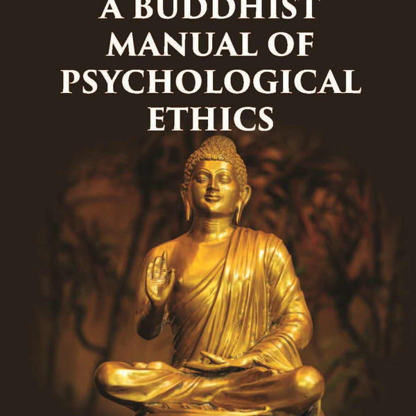 A BUDDHIST MANUAL OF PSYCHOLOGICAL ETHICS - Gyan Books - Distacart