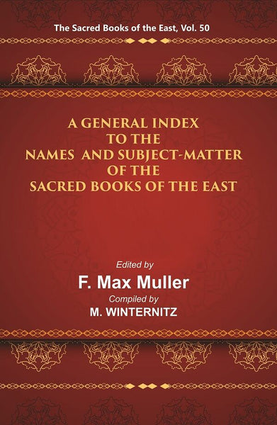 The Sacred Books of the East (A GENERAL INDEX TO THE NAMES AND SUBJECT-MATTER OF THE SACRED BOOKS OF THE EAST) 50th - Gyan Books - Distacart