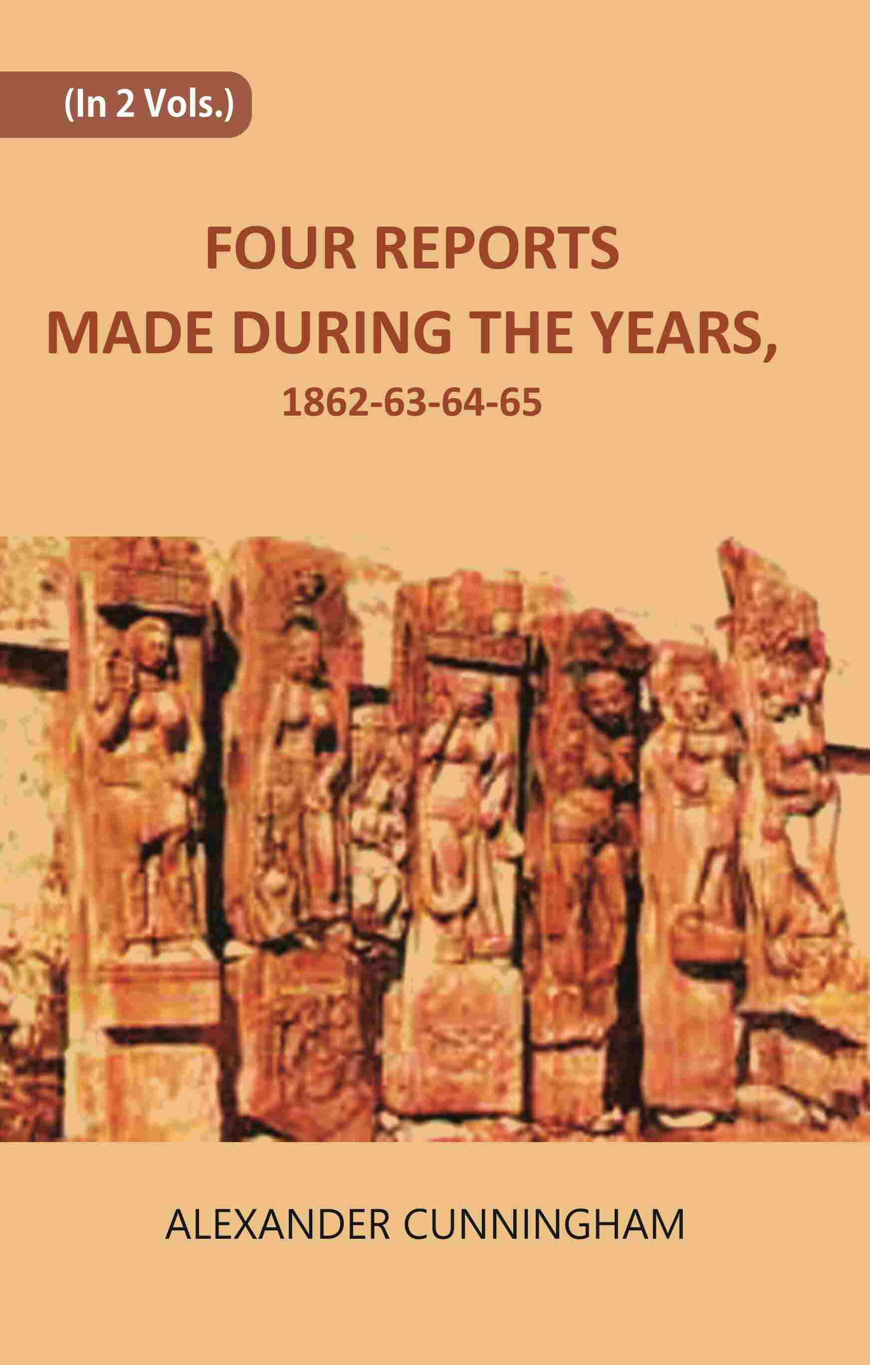 FOUR REPORTS MADE DURING THE YEARS, 1862-63-64-65 Vol. 1st - Gyan Books - Distacart