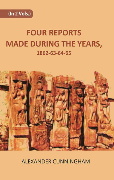 FOUR REPORTS MADE DURING THE YEARS, 1862-63-64-65 Vol. 1st - Gyan Books