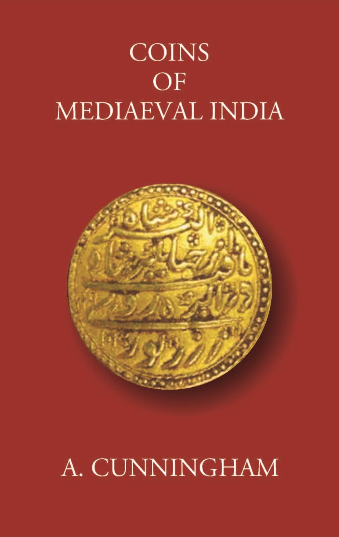 COINS OF MEDIAEVAL INDIA FROM THE SEVENTH CENTURY DOWN TO THE MUHAMMADAN CONQUESTS - Gyan Books - Distacart