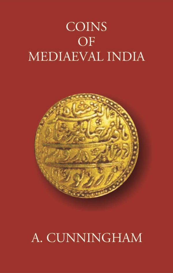 COINS OF MEDIAEVAL INDIA FROM THE SEVENTH CENTURY DOWN TO THE MUHAMMADAN CONQUESTS - Gyan Books - Distacart