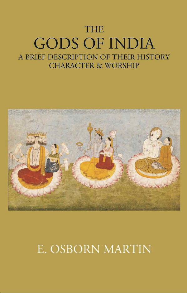 THE GODS OF INDIA: A BRIEF DESCRIPTION OF THEIR HISTORY, CHARACTER & WORSHIP - Gyan Books