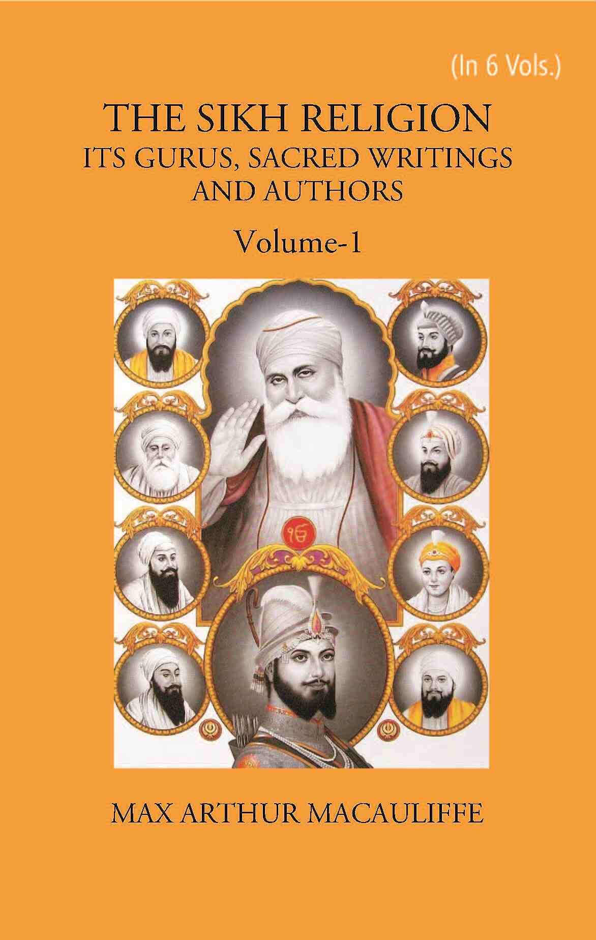 THE SIKH RELIGION: ITS GURUS, SACRED WRITINGS AND AUTHORS Vol. 1st - Gyan Books - Distacart