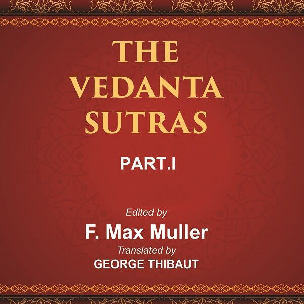 The Sacred Books of the East (THE VEDANTA-SUTRAS, PART-I) 34th - Gyan Books - Distacart