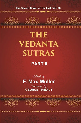 The Sacred Books of the East (THE VEDANTA-SUTRAS, PART-II) 38th - Gyan Books - Distacart