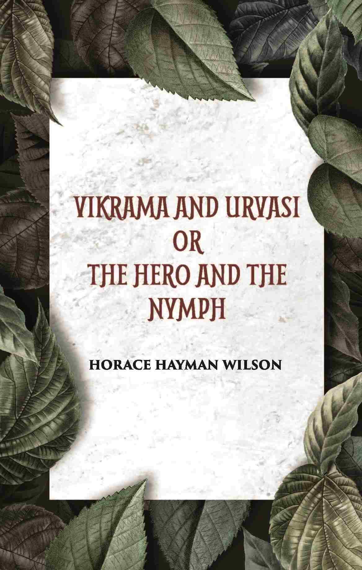 VIKRAMA AND URVASI OR THE HERO AND THE NYMPH: A DRAMA: Treasure of Kalidasa series: 2 series: 2 - Gyan Books - Distacart