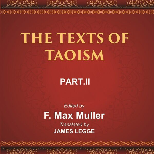 The Sacred Books of the East (China: THE TEXTS OF TAOISM, PART-II: THE WRITINGS OF KWANG-3ZE BOOK XVIII–XXXIII) 40th - Gyan Books - Distacart