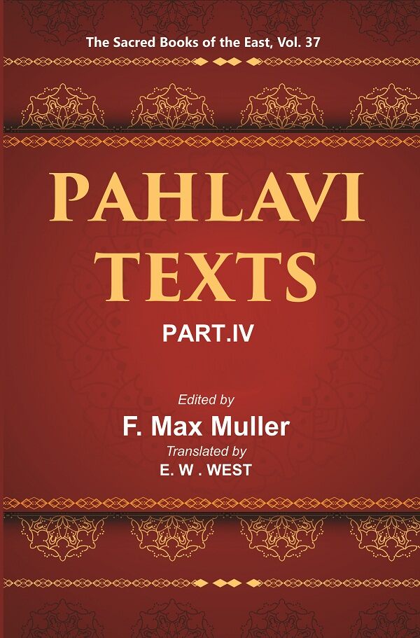 The Sacred Books of the East (PAHLAVI TEXTS, PART-IV: CONTENTS OF THE NASKS) 37th - Gyan Books - Distacart