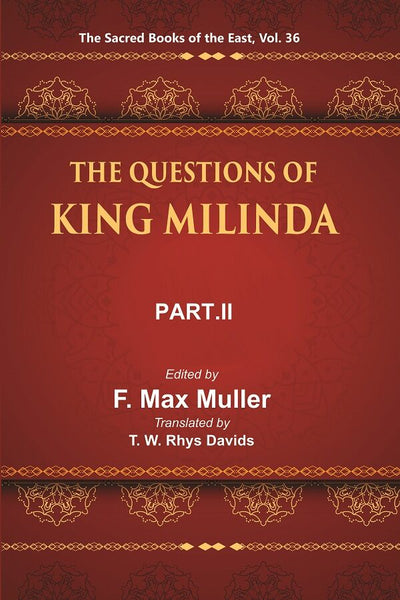 The Sacred Books of the East (THE QUESTIONS OF KING MILINDA, PART-II) 36th - Gyan Books - Distacart