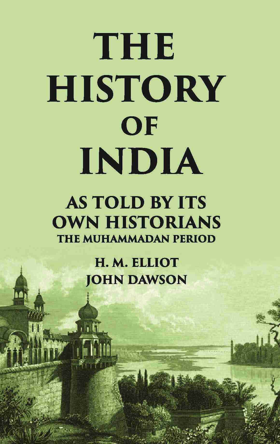 THE HISTORY OF INDIA As Told by Its own Historians THE MUHAMMADAN PERIOD - Gyan Books - Distacart