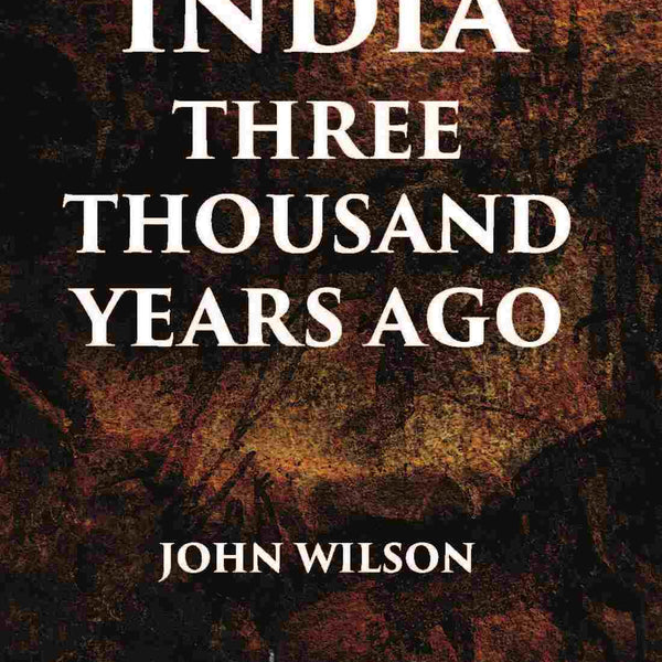 INDIA THREE THOUSAND YEARS AGO - Gyan Books - Distacart