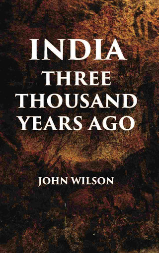 INDIA THREE THOUSAND YEARS AGO - Gyan Books - Distacart