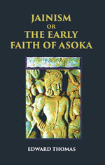Thumbnail for JAINISM OR THE EARLY FAITH OF ASOKA - Gyan Books - Distacart