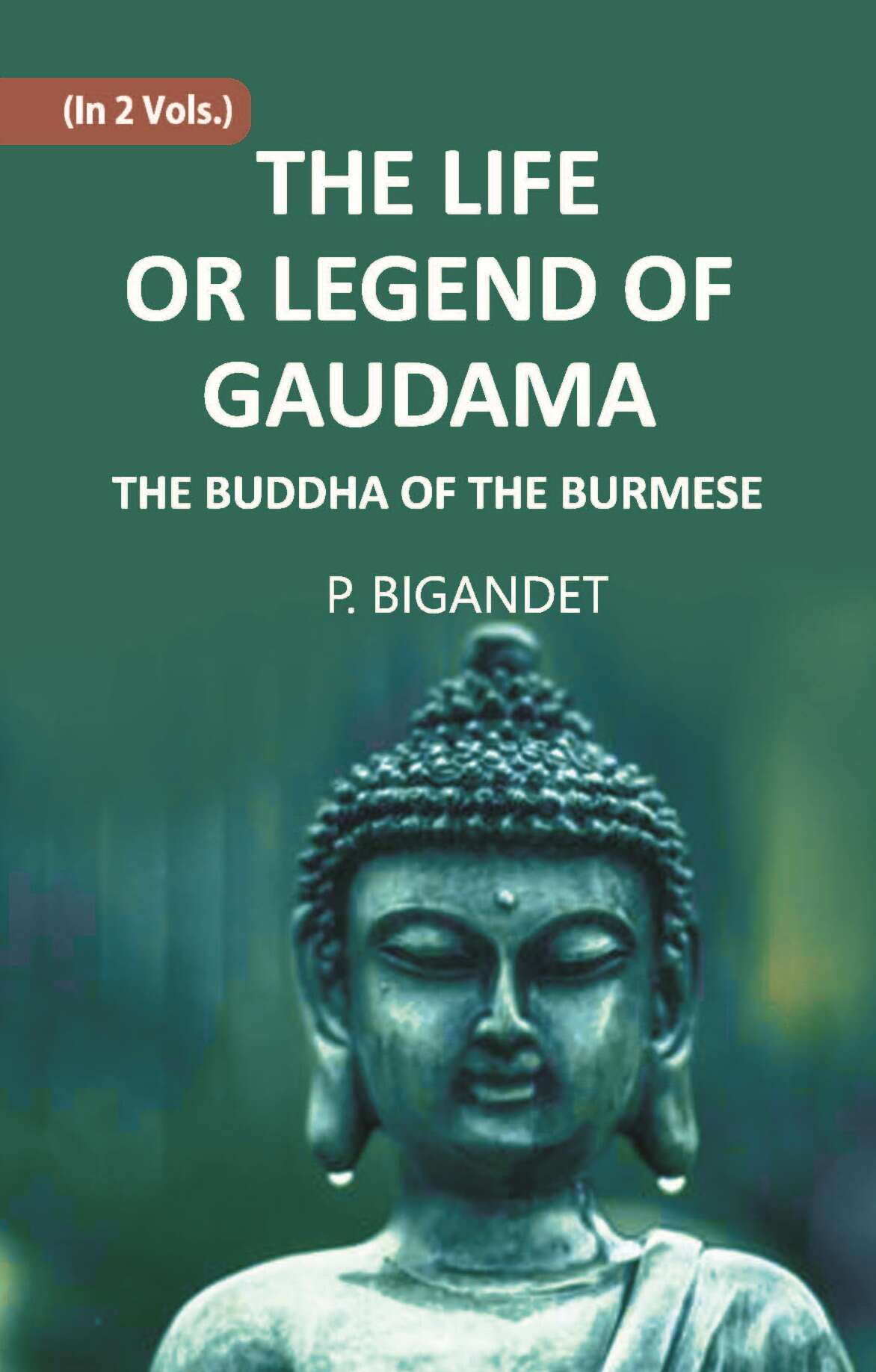 THE LIFE OR LEGEND OF GAUDAMA THE BUDDHA OF THE BURMESE Vol. 2nd - Gyan Books - Distacart