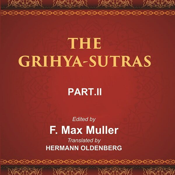 The Sacred Books of the East (THE GRIHYA-SUTRAS, PART-II: GOBHILA, HIRANYAKESIN, APASTAMBA) 30th - Gyan Books - Distacart