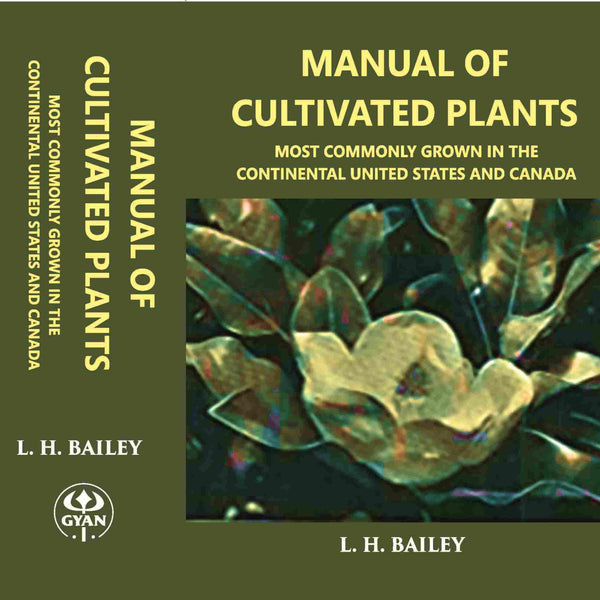 Manual OF CULTIVATED PLANTS Most commonly grown in the continental United States and Canada - Gyan Books - Distacart