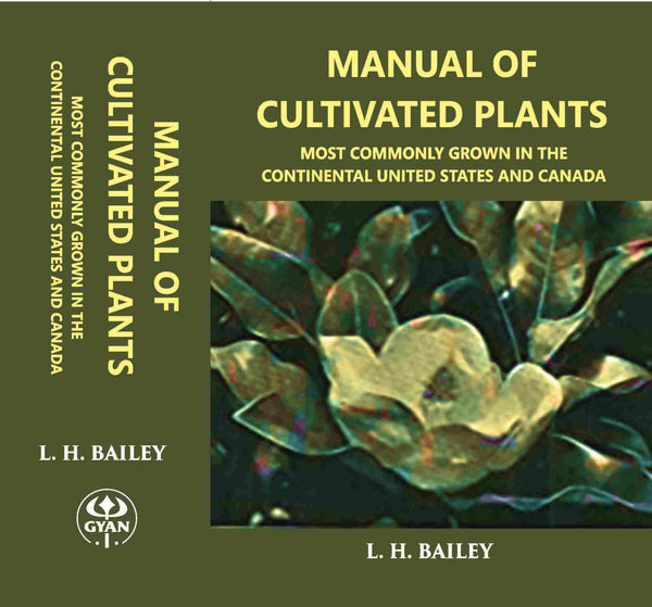 Manual OF CULTIVATED PLANTS Most commonly grown in the continental United States and Canada - Gyan Books - Distacart