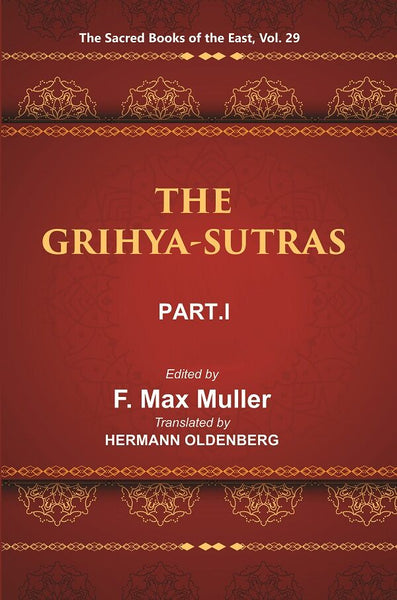 The Sacred Books Of The East (The Grihya-Sutras, Part-I: Sankhayana-Grihya-Sutra, Asvalayana-Grihya-Sutra, - Gyan Books - Distacart
