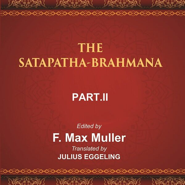 The Sacred Books of the East (THE SATAPATHA-BRAHMANA, PART II: BOOKS III AND IV) 26th - Gyan Books - Distacart