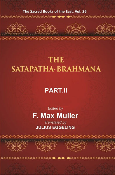 The Sacred Books of the East (THE SATAPATHA-BRAHMANA, PART II: BOOKS III AND IV) 26th - Gyan Books - Distacart