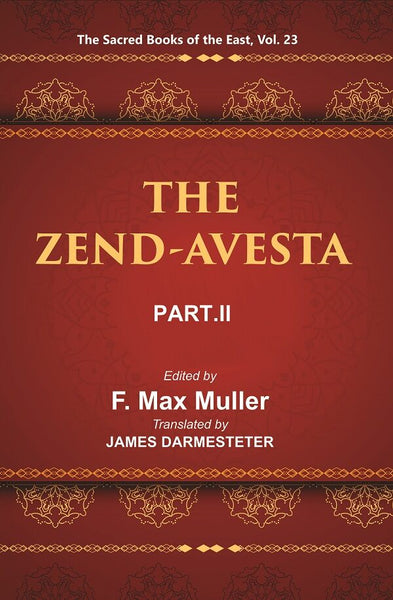 The Sacred Books of the East (THE ZEND-AVESTA, PART-II: THE SIROZAHS, YASTS, AND NAYAYIS) 23rd - Gyan Books - Distacart