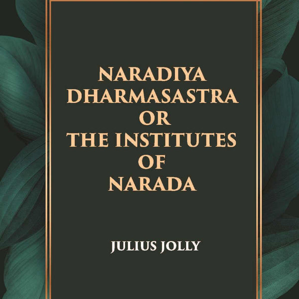 NARADIYA DHARMASASTRA OR THE INSTITUTES OF NARADA - Gyan Books - Distacart