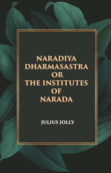 NARADIYA DHARMASASTRA OR THE INSTITUTES OF NARADA - Gyan Books - Distacart